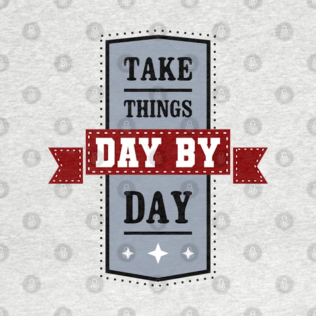 Take Things Day By Day Vintage by TaliDe